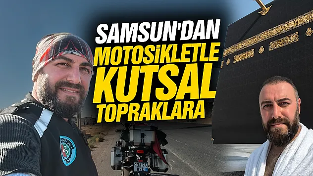 Samsun'dan motosikletle yola çıkan memur, 7 bin kilometre aşarak Mekke'ye ulaştı