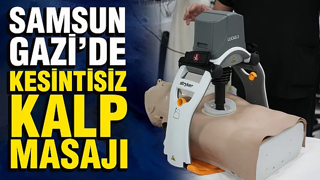 Samsun Gazi Devlet Hastanesinde otomatik CPR dönemi başladı