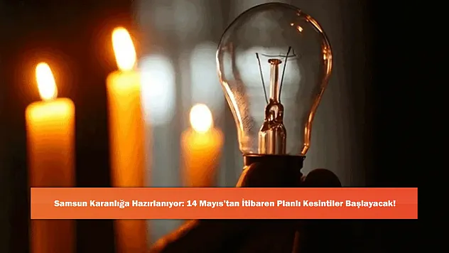 Samsun Karanlığa Hazırlanıyor: 14 Mayıs'tan İtibaren Planlı Kesintiler Başlayacak!