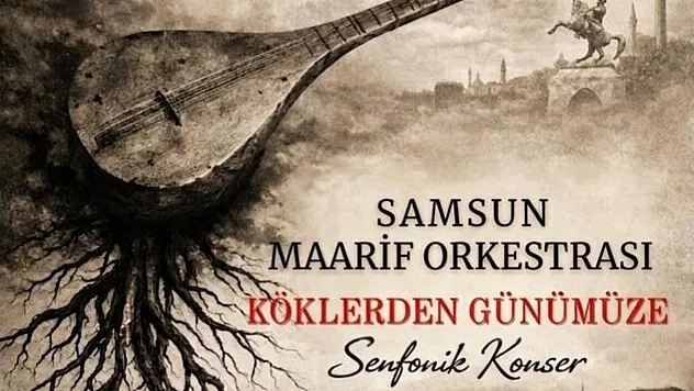Samsun Maarif Orkestrası 'Köklerden Günümüze' Konseriyle Sahne Alacak