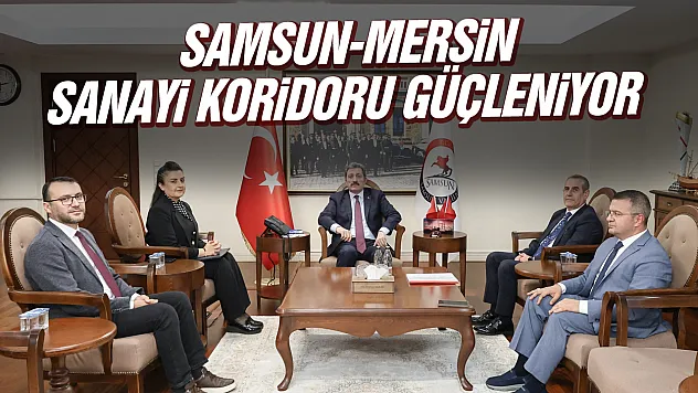 Samsun-Mersin Sanayi Koridoru ile inovasyon ekosistemi güçleniyor