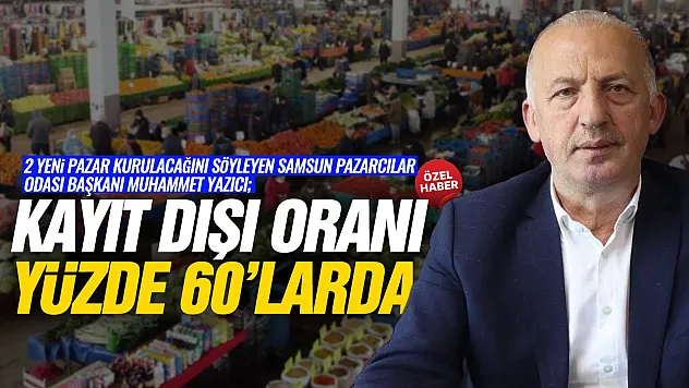 Samsun Pazarcılar Odası'ndan Kayıt Dışı Uyarısı