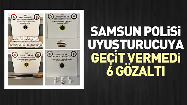 Samsun Polisi Uyuşturucuya Geçit Vermedi: 6 Gözaltı