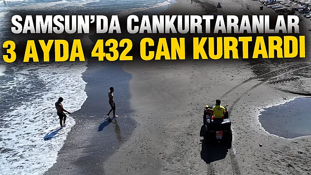 Samsun sahillerinde görünmez tehlike: Cankurtaranlar 3 ayda 432 can kurtardı