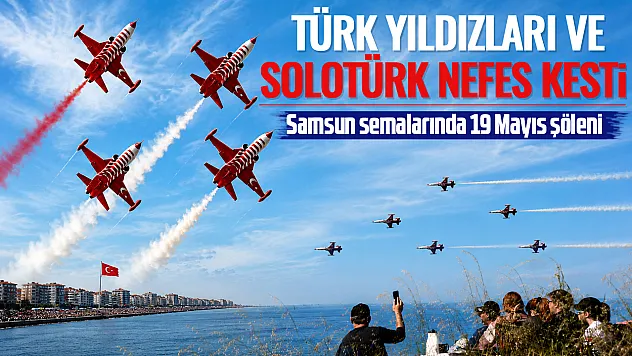 Samsun semalarında 19 Mayıs şöleni: Türk Yıldızları ve SOLOTÜRK nefes kesti