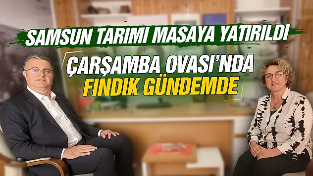 Samsun tarımı için kritik görüşme