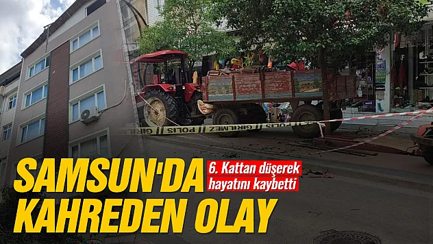 Samsun Terme'de çatıdan düşen adam öldü