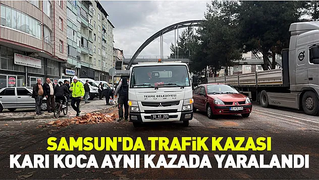 Samsun Terme'de Trafik Kazası!  Karı Koca Aynı Kazada Yaralandı