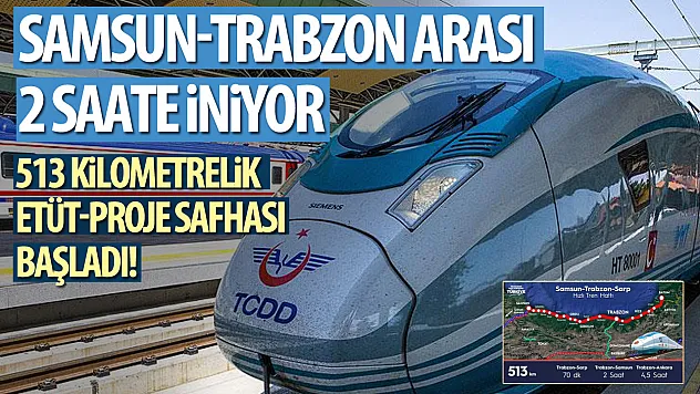 Samsun-Trabzon arası 2 saate iniyor: 513 kilometrelik etüt-proje safhası başladı!
