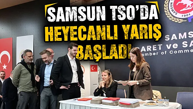 Samsun TSO'da 2 adaylı yarış başladı