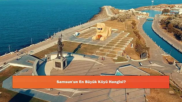 Samsun'un En Büyük Köyü Hangisi?