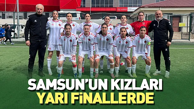 Samsun'un kızları yarı finallerde