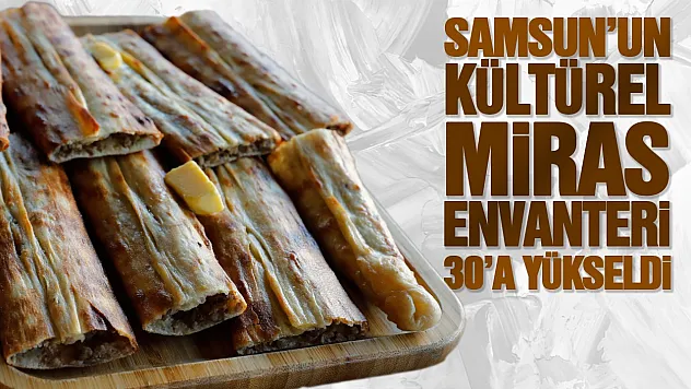 Samsun'un kültürel miras envanteri 30 unsura yükseldi