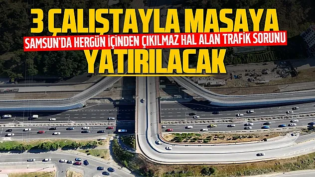 Samsun'un ulaşım geleceği masaya yatırılıyor: art arda 3 ulaşım çalıştayı