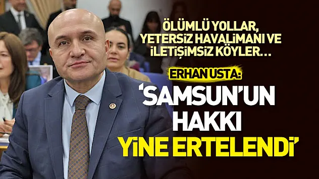 Samsun'un Ulaşım Sorunları TBMM'de Gölge Bıraktı