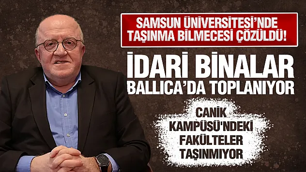 Samsun Üniversitesi'nde Ballıca'ya taşınma iddiasına Rektör Aydın'dan net yanıt