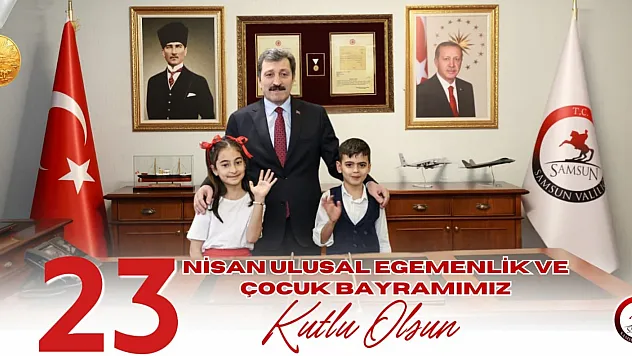 Samsun Valisi Orhan Tavlı'dan 23 Nisan mesajı