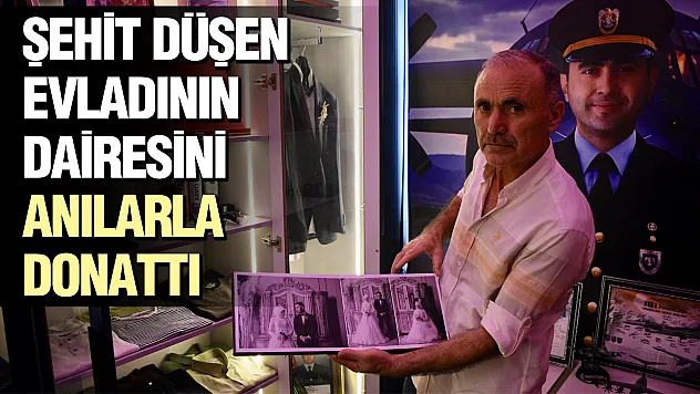 Samsunlu baba Şehit düşen oğlunun dairesini anı evine dönüştürdü