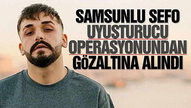 Samsunlu Rapçi Sefo'ya uyuşturucu operasyonu