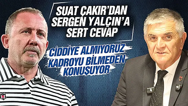Samsunpor Basın Sözcüsü Suat Çakır'dan, Sergen Yalçın'a sert cevap