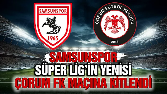 Samsunspor'a hücum hattı tehlikeli rakip Çorum FK
