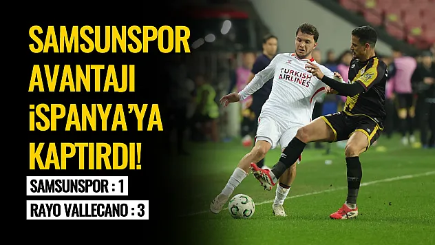 Samsunspor Avantajı İspanya'ya Kaptırdı!