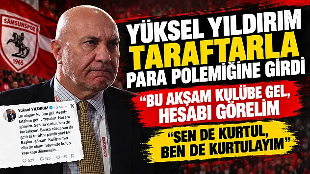 Samsunspor Başkanı Yüksel Yıldırım'dan taraftarın sitemine açık davet