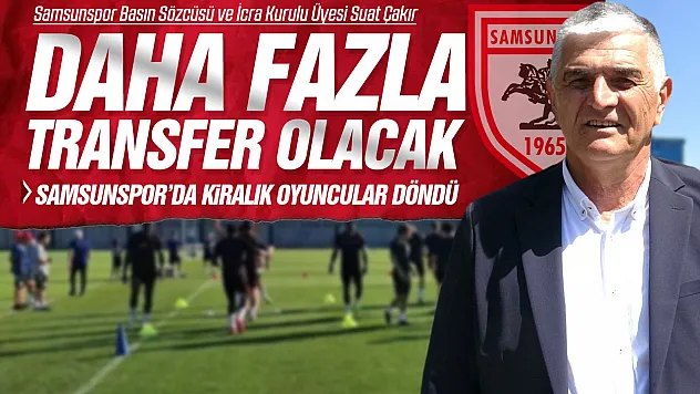 Samsunspor'da 1 yabancı 2 yerli oyuncuyla anlaşma seviyesine gelindi