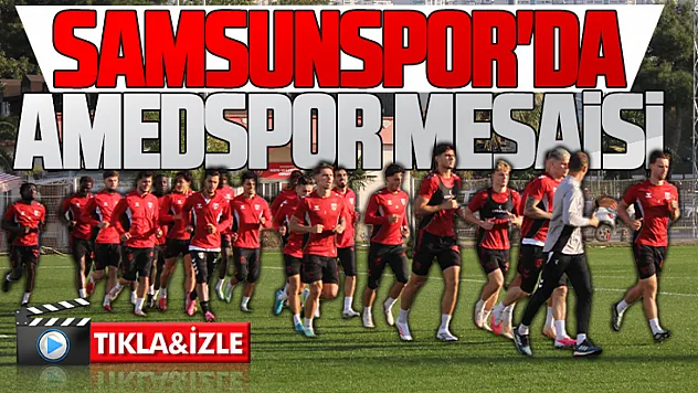 Samsunspor'da Amedspor maçı hazırlıkları