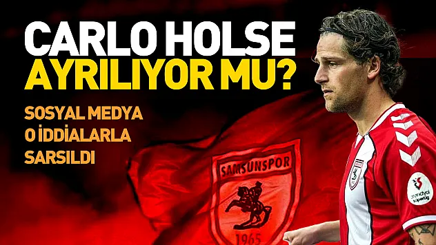 Samsunspor'da Carlo Holse ayrılıyor mu?