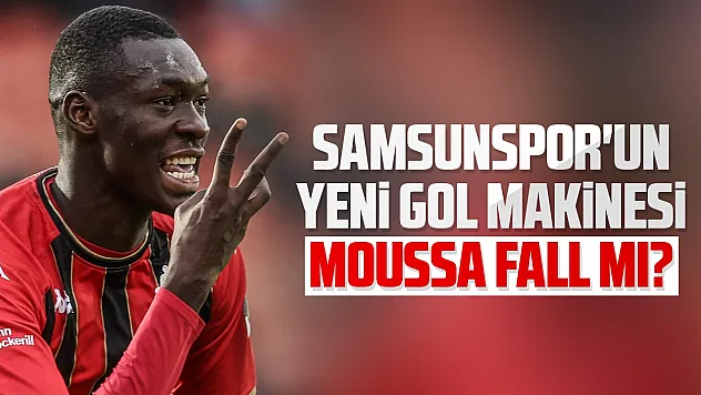 Samsunspor'da hedef Moussa Fall