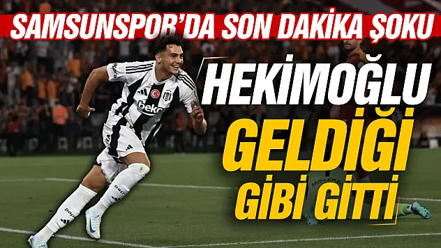 Samsunspor'da Hekimoğlu transferi iptal mi oldu?