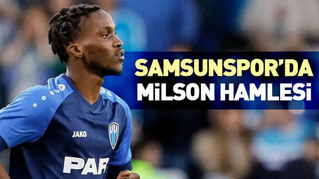 Samsunspor'da Milson Hamlesi
