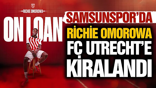 Samsunspor'da Richie Omorowa, FC Utrecht'e kiralandı