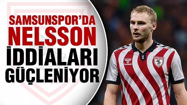 Samsunspor'da savunmaya Nelsson'mu gelecek?