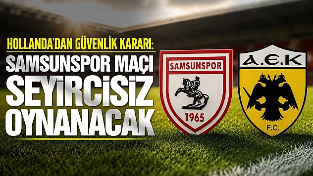 Samsunspor'dan AEK Athens maçı öncesi taraftara önemli uyarı
