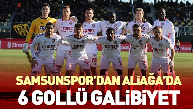 Samsunspor'dan Aliağa'da 6 Gollü Galibiyet