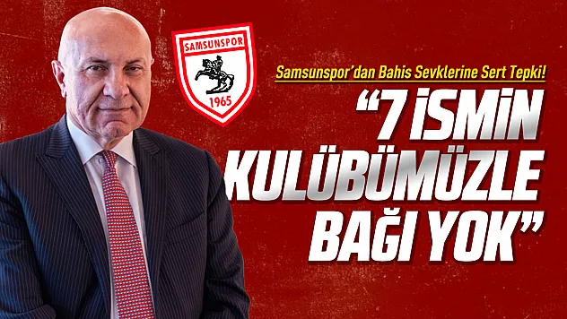 Samsunspor'dan bahis soruşturması açıklaması: Kulüple doğrudan bağları yok