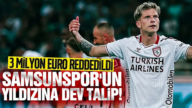 Samsunspor'dan bir yıldız daha mı kayıyor? 5 Milyon euroluk süper teklif!