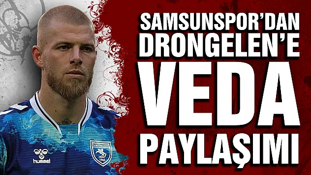 Samsunspor'dan Drongelen'e veda paylaşımı