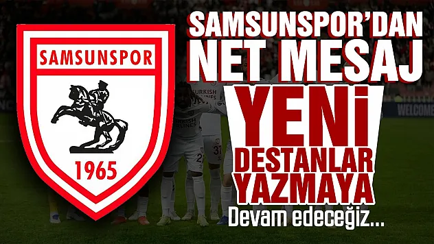 Samsunspor'dan gurur dolu paylaşım