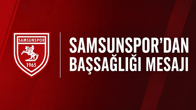 Samsunspor'dan Kocuk'a Başsağlığı