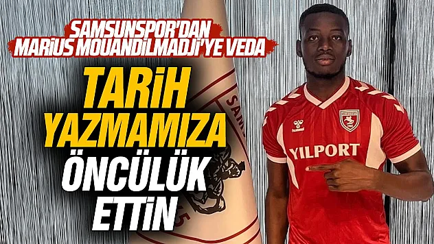 Samsunspor'dan Marius Mouandilmadji'ye veda mesajı