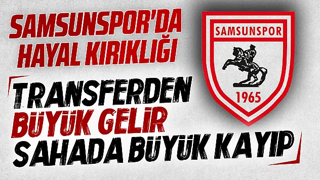 Samsunspor'dan sezona kötü başlangıç: 6 haftada 4 puan