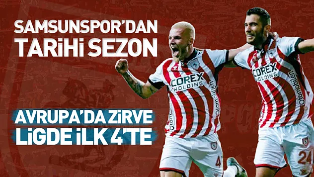 Samsunspor'dan Tarihi Sezon! Avrupa'da Zirve, Ligde İlk 4'te!