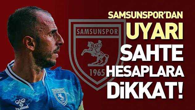 Samsunspor'dan Uyarı: Sahte Hesaplara Dikkat!