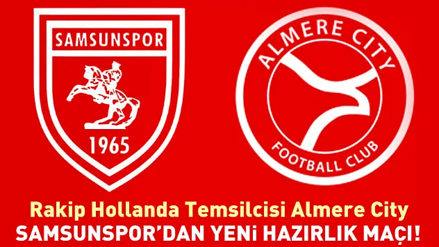 Samsunspor'dan Yeni Hazırlık Maçı! Rakip Hollanda Temsilcisi Almere City