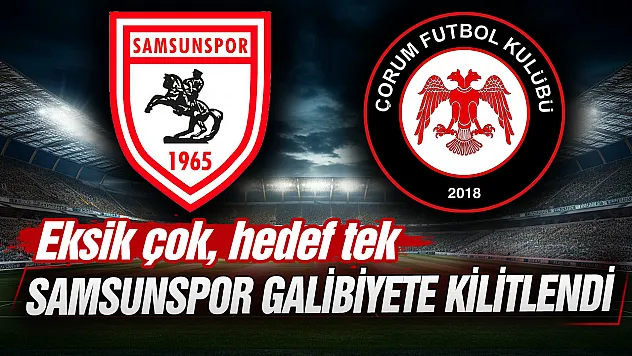 Samsunspor evinde Arca Çorum FK'yi ağırlayacak