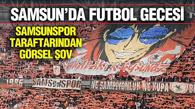Samsunspor Galatasaray Maçı Başladı