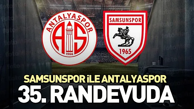 Samsunspor ile Antalyaspor 35. randevuda